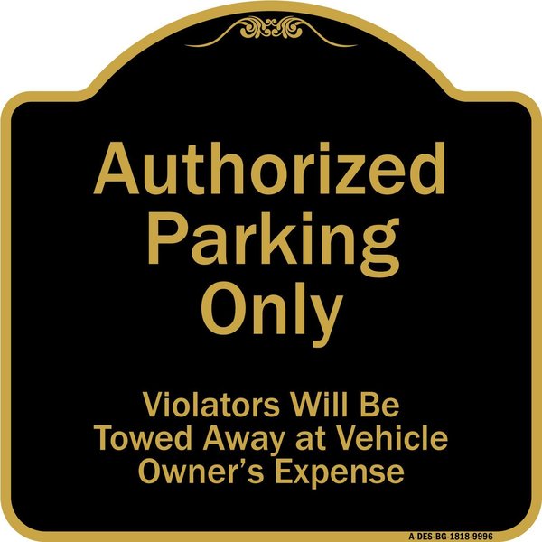 Signmission Designer Series-Authorized Parking Violators Will Be Towed Away Owner, 18" x 18", BG-1818-9996 A-DES-BG-1818-9996